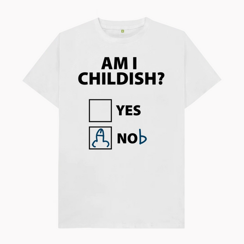 Am I Childish T-Shirt