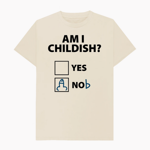 Am I Childish T-Shirt