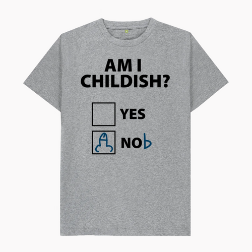 Am I Childish T-Shirt