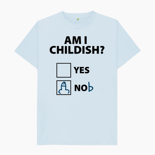 Am I Childish T-Shirt