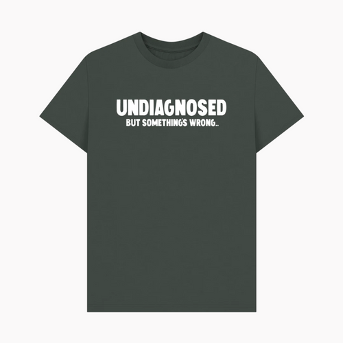 Undiagnosed But Something's Wrong T-Shirt